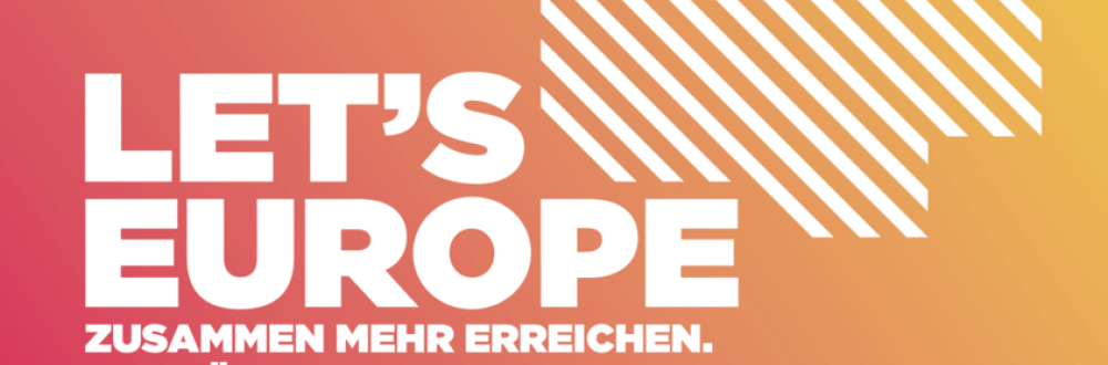 Plakat der Europa-Kampagne Lets Europe - Motov: Leitspruch