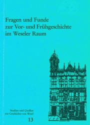 Cover "Fragen und Funde zur Vor- und Frühgeschichte im Weseler Raum" Cover "Fragen und Funde zur Vor- und Frühgeschichte im Weseler Raum"