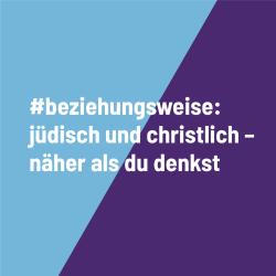 Plakat der Kampagne #beziehungsweise: jüdisch und christlich – näher als du denkst